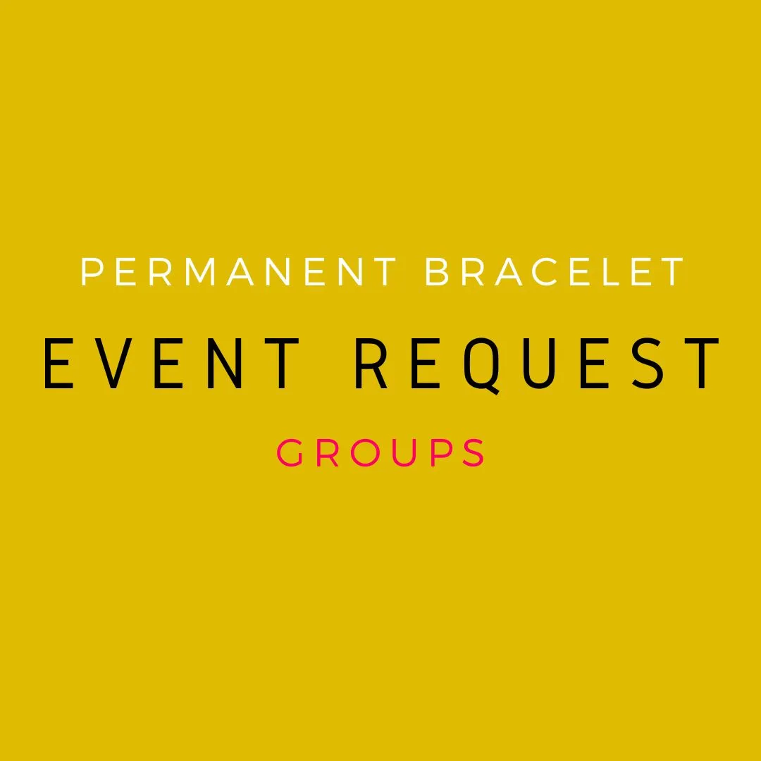 Perpetual Bracelets - Permanent Bracelets - Group Event Deposit Only